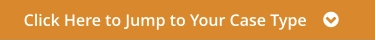 Click Here to Jump to Your Case Type    